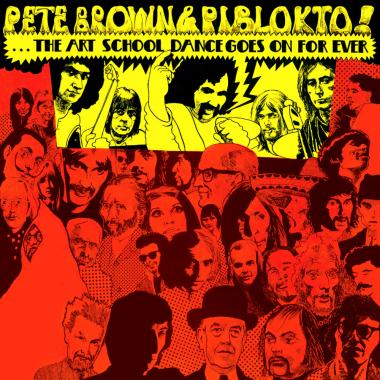 Pete Brown and Piblokto! -  Things May Come and Things May Go, But the Art School Dance Goes on For Ever